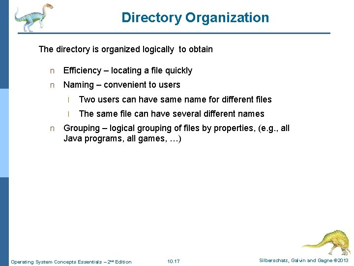 Directory Organization The directory is organized logically to obtain n Efficiency – locating a