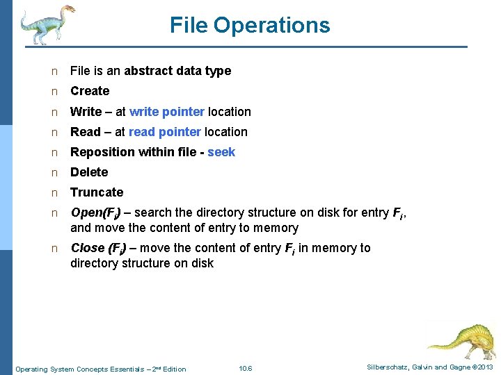 File Operations n File is an abstract data type n Create n Write –