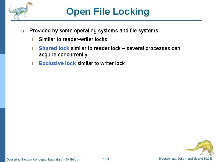 Open File Locking n Provided by some operating systems and file systems l Similar