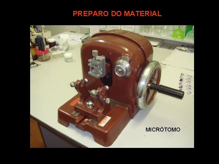 PREPARO DO MATERIAL MICRÓTOMO 