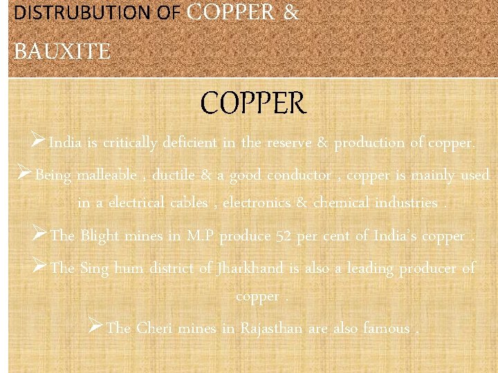 DISTRUBUTION OF COPPER BAUXITE & COPPER ØIndia is critically deficient in the reserve &