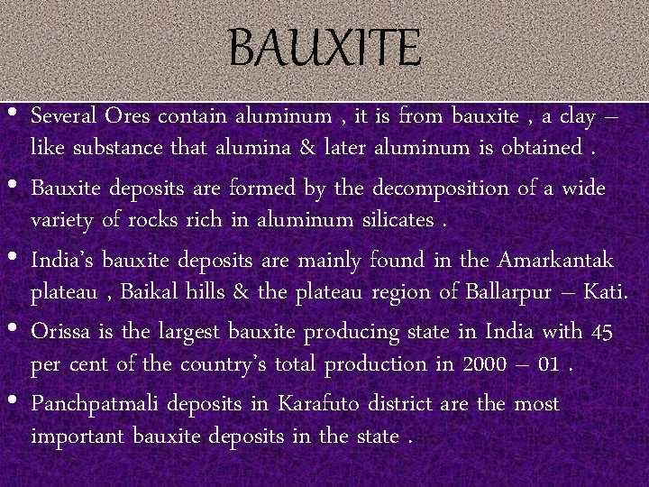 BAUXITE • Several Ores contain aluminum , it is from bauxite , a clay