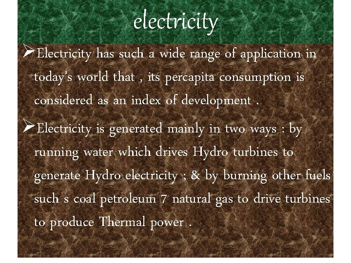 electricity ØElectricity has such a wide range of application in today’s world that ,