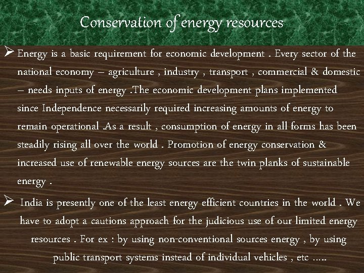 Conservation of energy resources Ø Energy is a basic requirement for economic development. Every