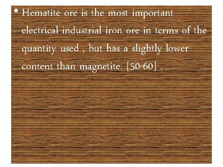  • Hematite ore is the most important electrical industrial iron ore in terms