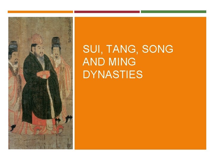 SUI, TANG, SONG AND MING DYNASTIES 