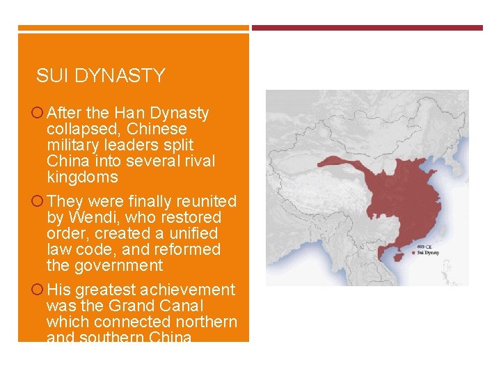 SUI DYNASTY After the Han Dynasty collapsed, Chinese military leaders split China into several