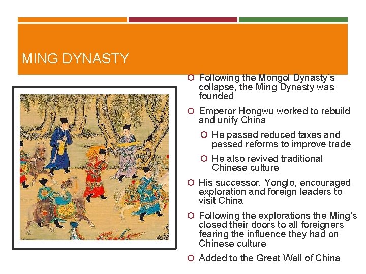 MING DYNASTY Following the Mongol Dynasty’s collapse, the Ming Dynasty was founded Emperor Hongwu