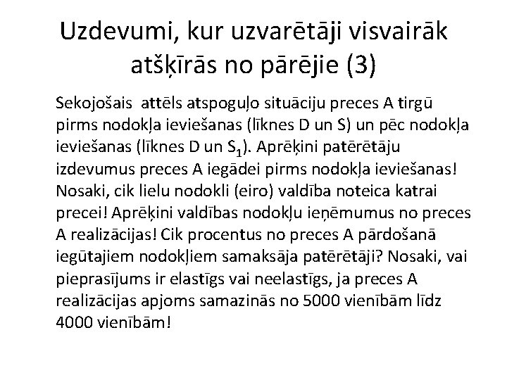Uzdevumi, kur uzvarētāji visvairāk atšķīrās no pārējie (3) Sekojošais attēls atspoguļo situāciju preces A
