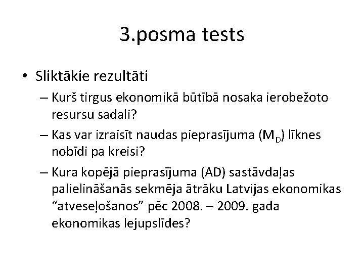 3. posma tests • Sliktākie rezultāti – Kurš tirgus ekonomikā būtībā nosaka ierobežoto resursu