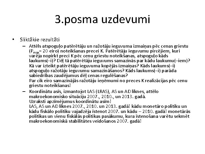 3. posma uzdevumi • Sliktākie rezultāti – Attēls atspoguļo patērētāju un ražotāju ieguvuma izmaiņas