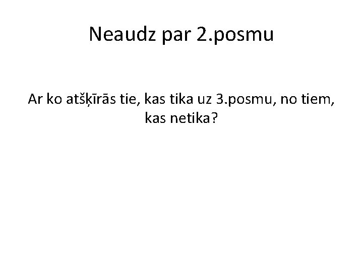 Neaudz par 2. posmu Ar ko atšķīrās tie, kas tika uz 3. posmu, no