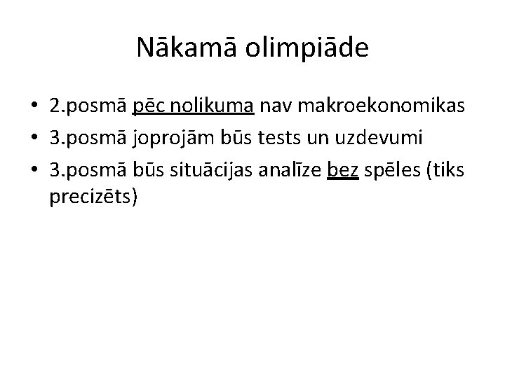 Nākamā olimpiāde • 2. posmā pēc nolikuma nav makroekonomikas • 3. posmā joprojām būs
