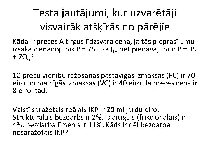 Testa jautājumi, kur uzvarētāji visvairāk atšķīrās no pārējie Kāda ir preces A tirgus līdzsvara