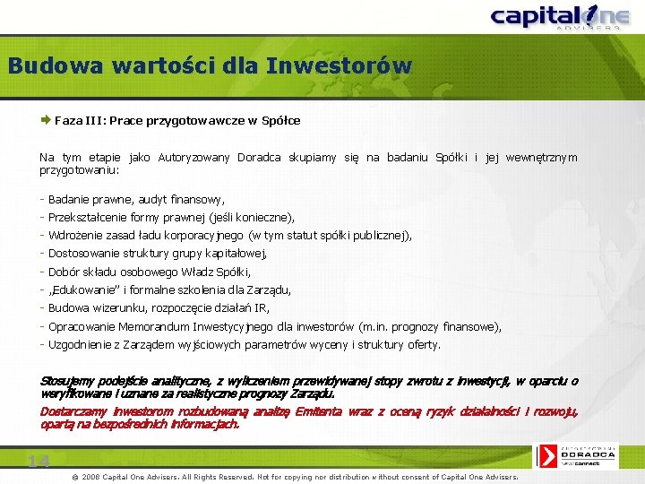 Budowa wartości dla Inwestorów Æ Faza III: Prace przygotowawcze w Spółce Na tym etapie