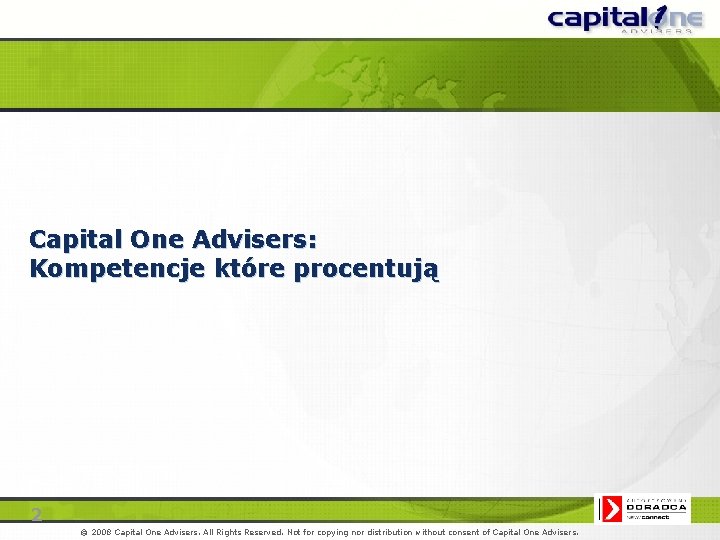 Capital One Advisers: Kompetencje które procentują 2 2007 © 2008 Capital One Advisers. All