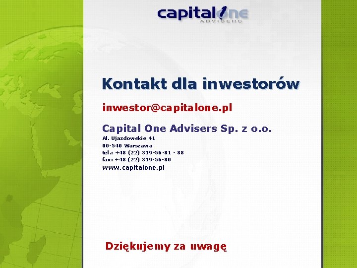 Kontakt dla inwestorów inwestor@capitalone. pl Capital One Advisers Sp. z o. o. Al. Ujazdowskie