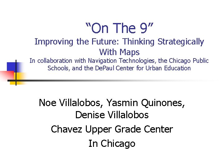 “On The 9” Improving the Future: Thinking Strategically With Maps In collaboration with Navigation