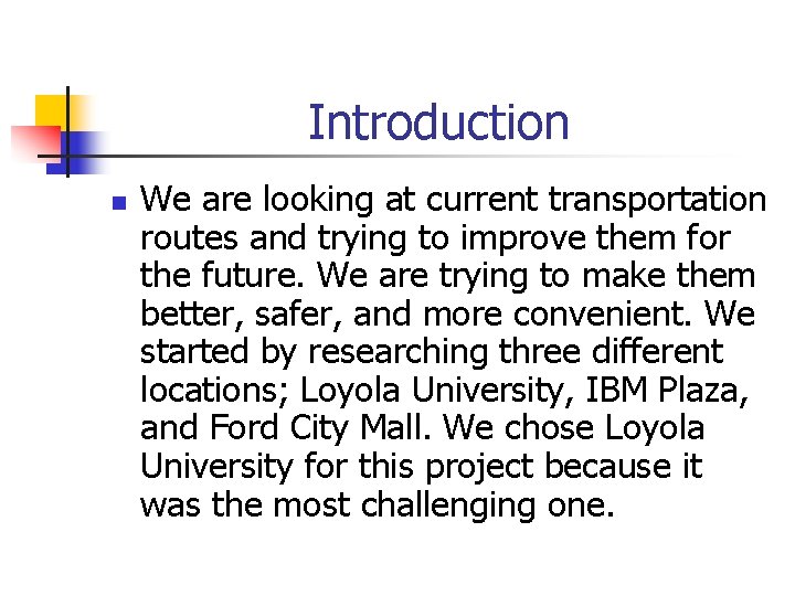 Introduction n We are looking at current transportation routes and trying to improve them