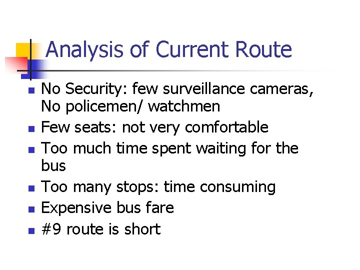 Analysis of Current Route n n n No Security: few surveillance cameras, No policemen/
