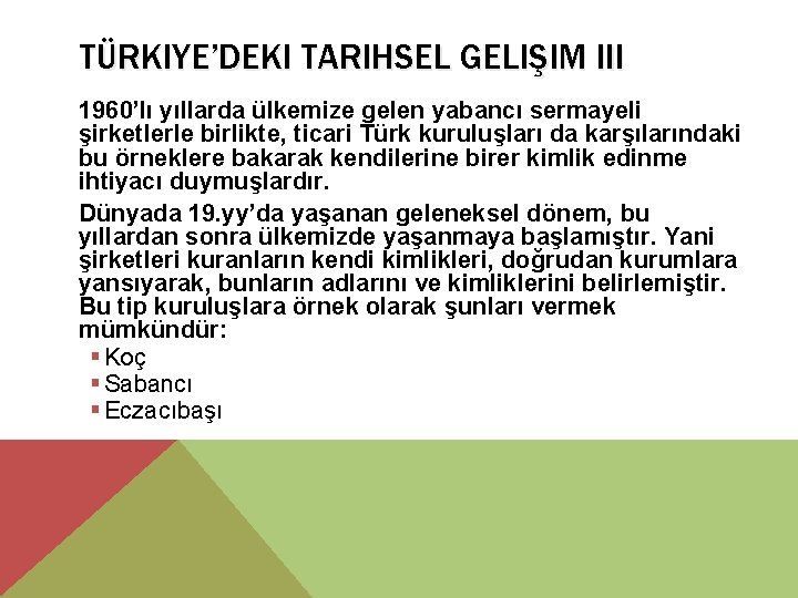 TÜRKIYE’DEKI TARIHSEL GELIŞIM III 1960’lı yıllarda ülkemize gelen yabancı sermayeli şirketlerle birlikte, ticari Türk