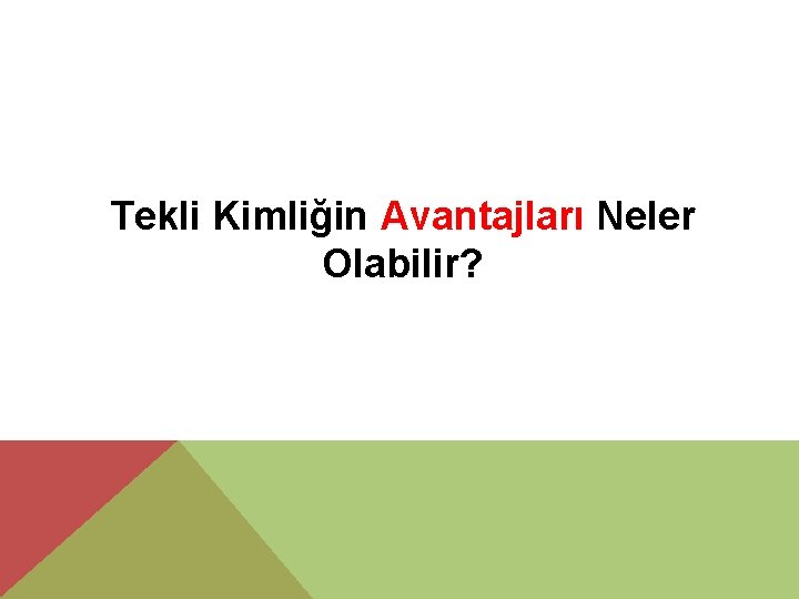 Tekli Kimliğin Avantajları Neler Olabilir? 