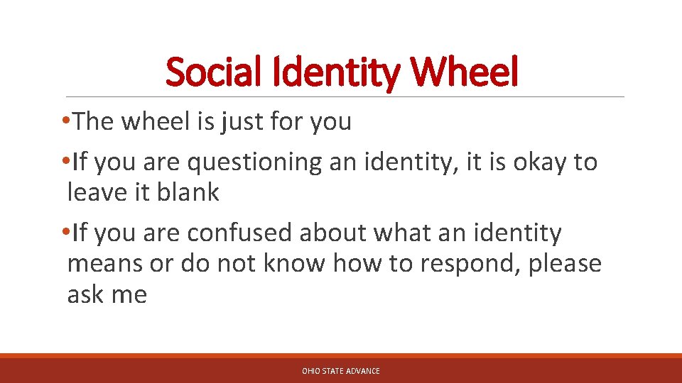 Social Identity Wheel • The wheel is just for you • If you are
