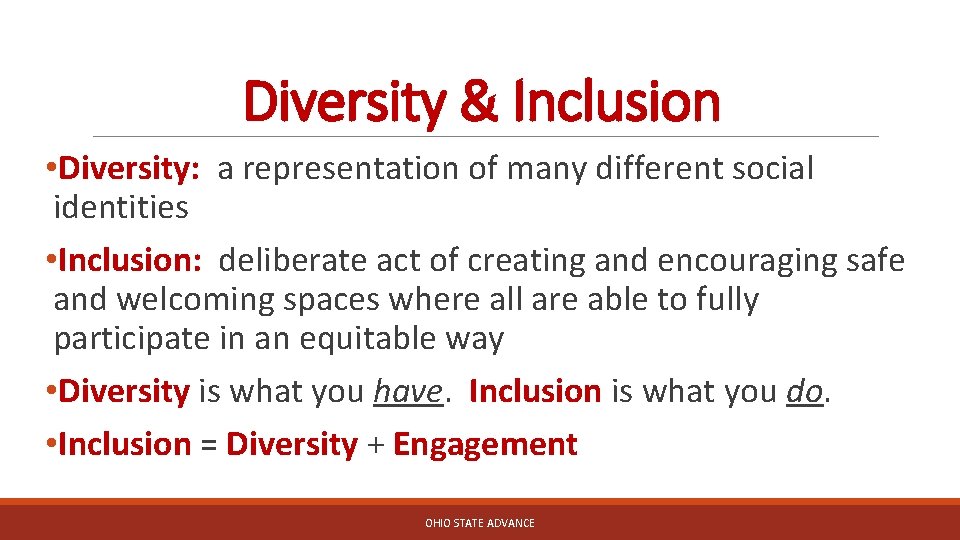 Diversity & Inclusion • Diversity: a representation of many different social identities • Inclusion: