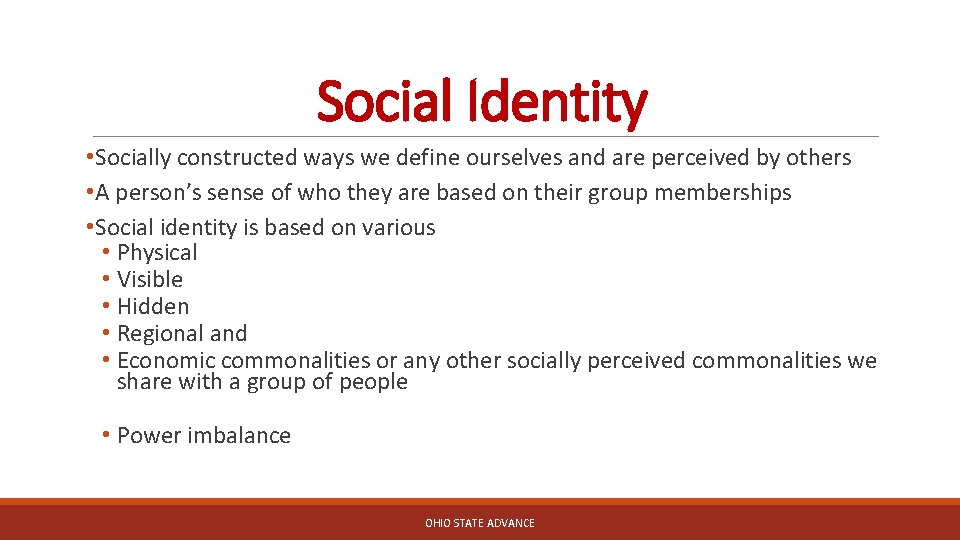 Social Identity • Socially constructed ways we define ourselves and are perceived by others