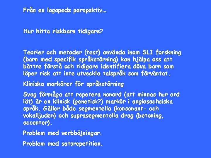 Från en logopeds perspektiv… Hur hitta riskbarn tidigare? Teorier och metoder (test) använda inom