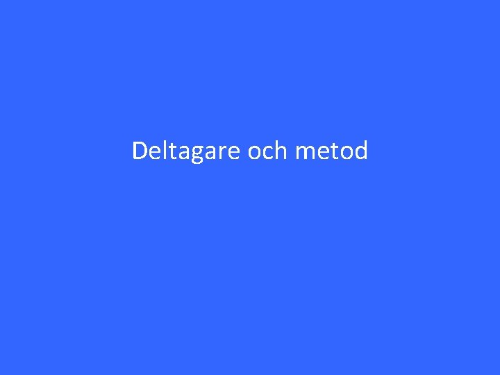 Deltagare och metod 