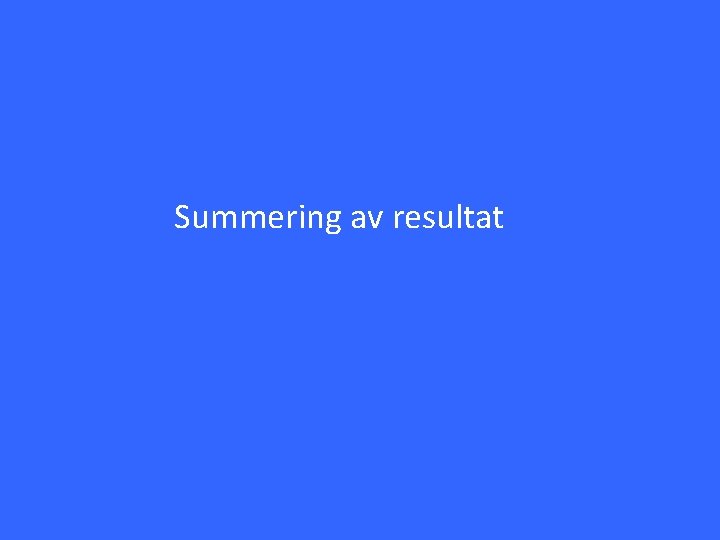 Summering av resultat 