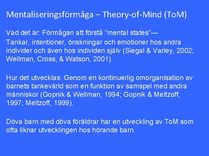 Mentaliseringsförmåga – Theory-of-Mind (To. M) Vad det är: Förmågan att förstå ”mental states”— Tankar,