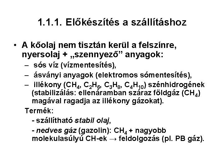 1. 1. 1. Előkészítés a szállításhoz • A kőolaj nem tisztán kerül a felszínre,