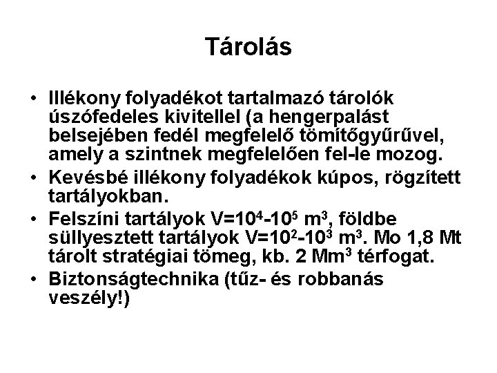 Tárolás • Illékony folyadékot tartalmazó tárolók úszófedeles kivitellel (a hengerpalást belsejében fedél megfelelő tömítőgyűrűvel,