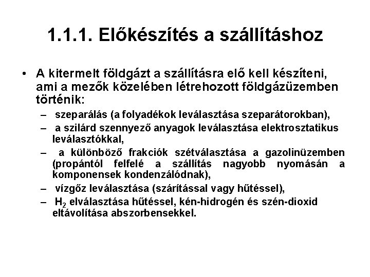 1. 1. 1. Előkészítés a szállításhoz • A kitermelt földgázt a szállításra elő kell