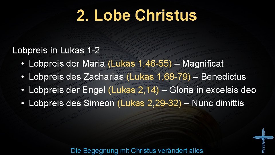 2. Lobe Christus Lobpreis in Lukas 1 -2 • Lobpreis der Maria (Lukas 1,