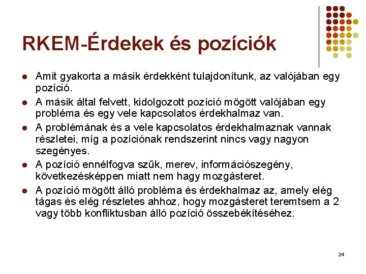 RKEM-Érdekek és pozíciók l l l Amit gyakorta a másik érdekként tulajdonítunk, az valójában