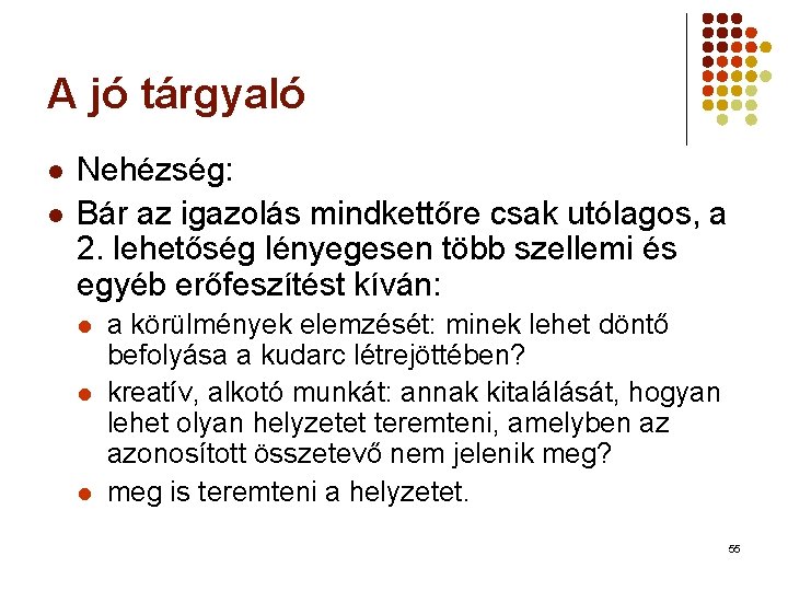 A jó tárgyaló l l Nehézség: Bár az igazolás mindkettőre csak utólagos, a 2.