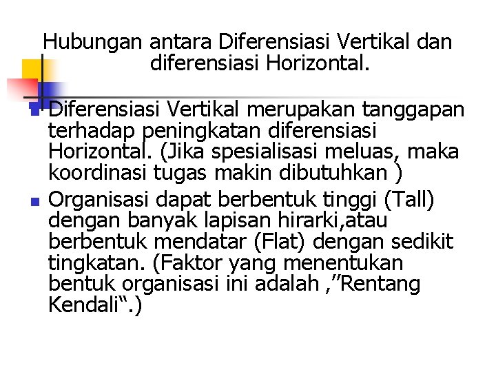 Hubungan antara Diferensiasi Vertikal dan diferensiasi Horizontal. n n Diferensiasi Vertikal merupakan tanggapan terhadap