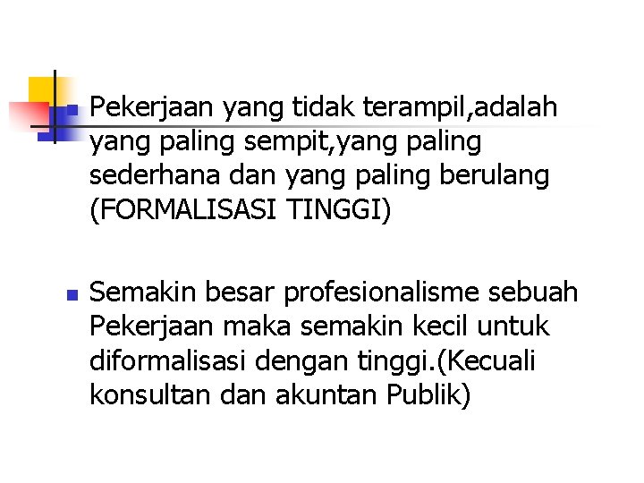 n n Pekerjaan yang tidak terampil, adalah yang paling sempit, yang paling sederhana dan