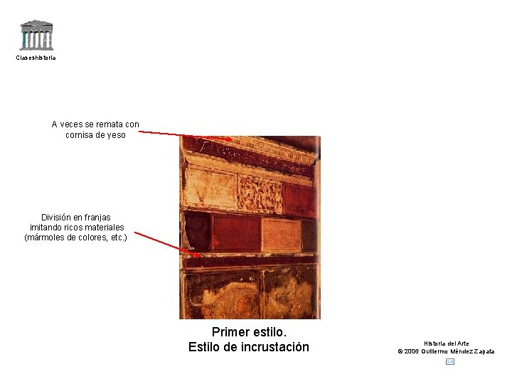 Claseshistoria A veces se remata con cornisa de yeso División en franjas imitando ricos