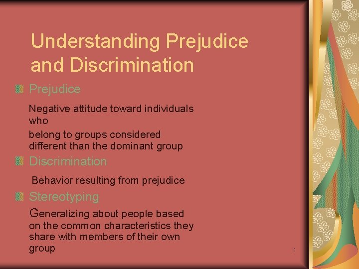 Understanding Prejudice and Discrimination Prejudice Negative attitude toward individuals who belong to groups considered