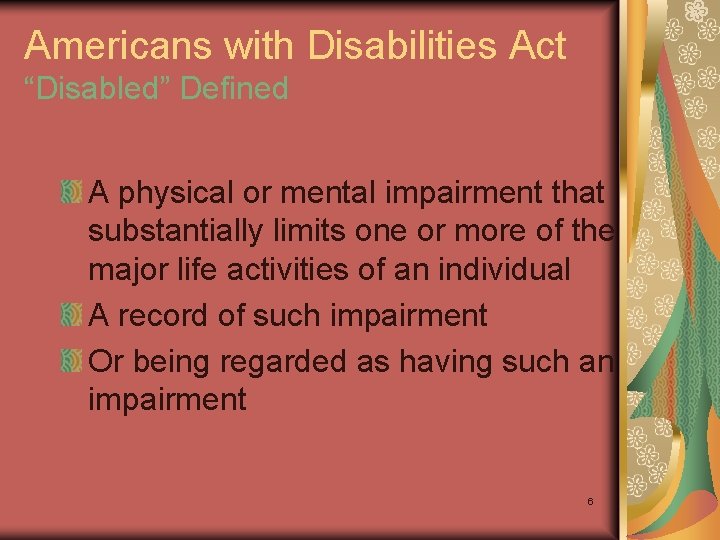 Americans with Disabilities Act “Disabled” Defined A physical or mental impairment that substantially limits