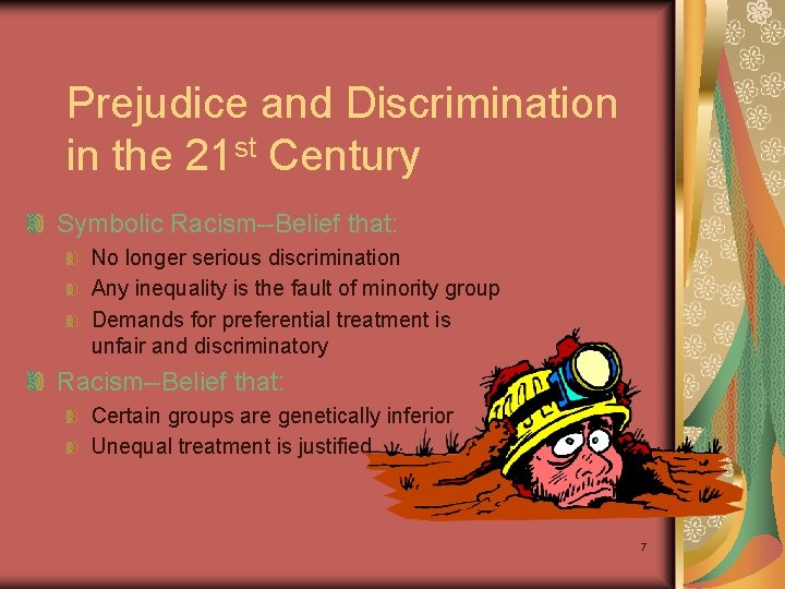 Prejudice and Discrimination in the 21 st Century Symbolic Racism--Belief that: No longer serious