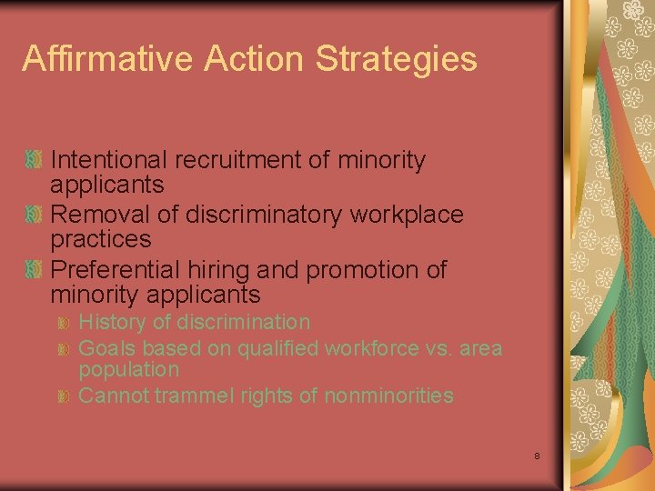 Affirmative Action Strategies Intentional recruitment of minority applicants Removal of discriminatory workplace practices Preferential
