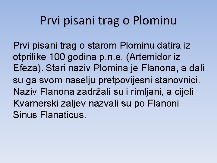 Prvi pisani trag o Plominu Prvi pisani trag o starom Plominu datira iz otprilike