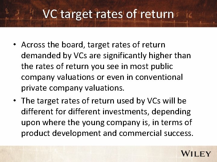 VC target rates of return • Across the board, target rates of return demanded