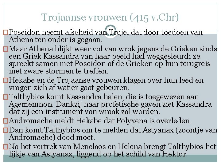 Trojaanse vrouwen (415 v. Chr) �Poseidon neemt afscheid van Troje, dat door toedoen van