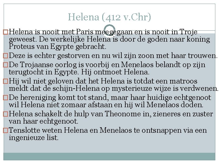 Helena (412 v. Chr) �Helena is nooit met Paris meegegaan en is nooit in